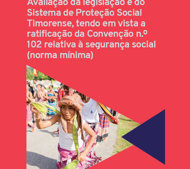 Capa da Avaliação da legislação e do Sistema de Proteção Social Timorense, tendo em vista a ratificação da Convenção n.º 102 relativa à segurança social (norma mínima)